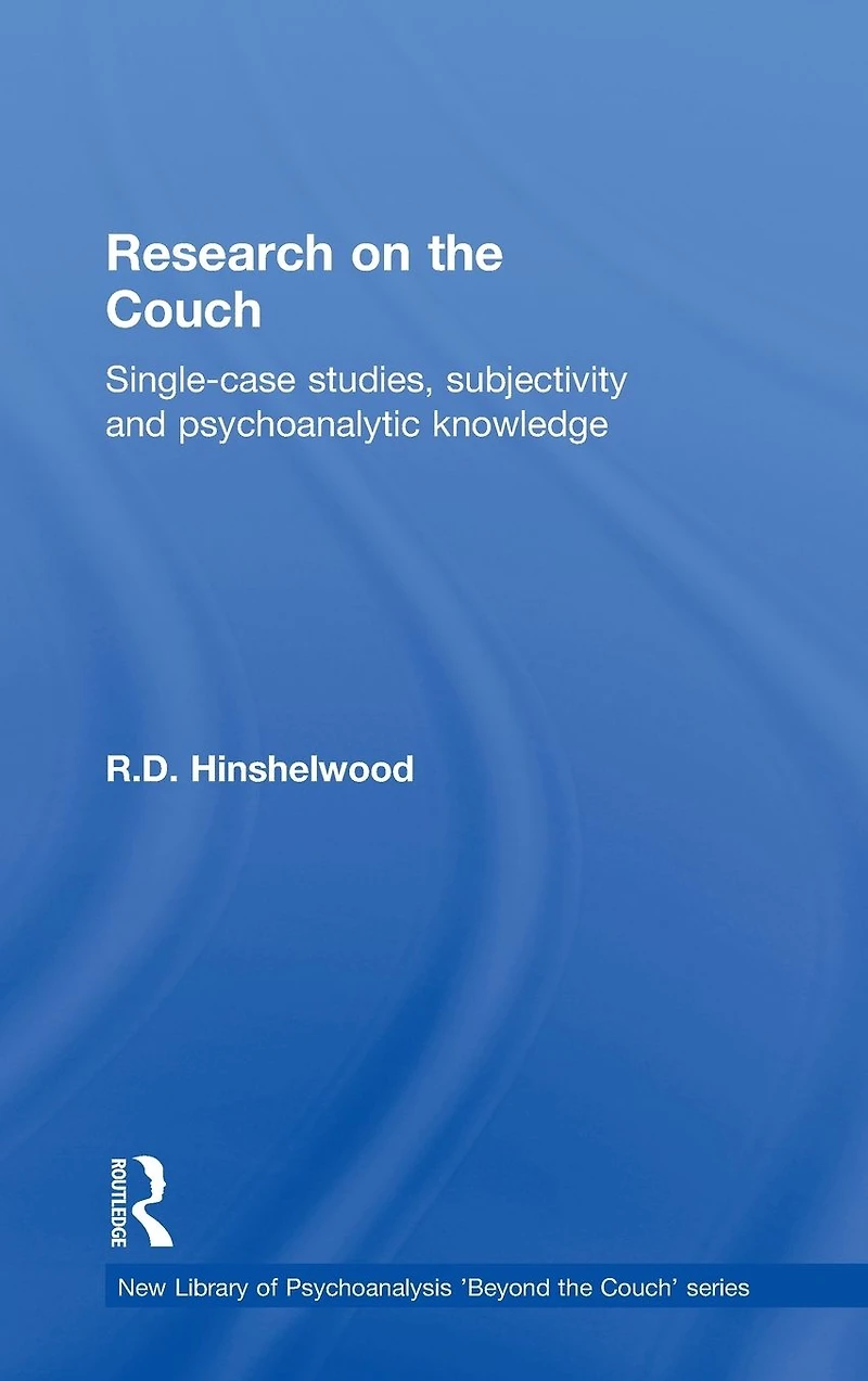 Research on the Couch: Single-case studies, subjectivity and psychoanalytic knowledge