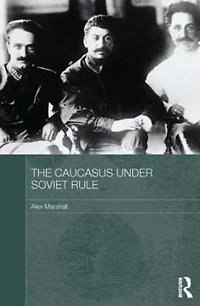 The Caucasus Under Soviet Rule