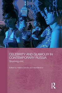 Celebrity and Glamour Contemporary Russia: Shocking Chic