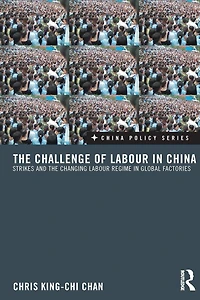 the Challenge of Labour China: Strikes and Changing Regime Global Factories