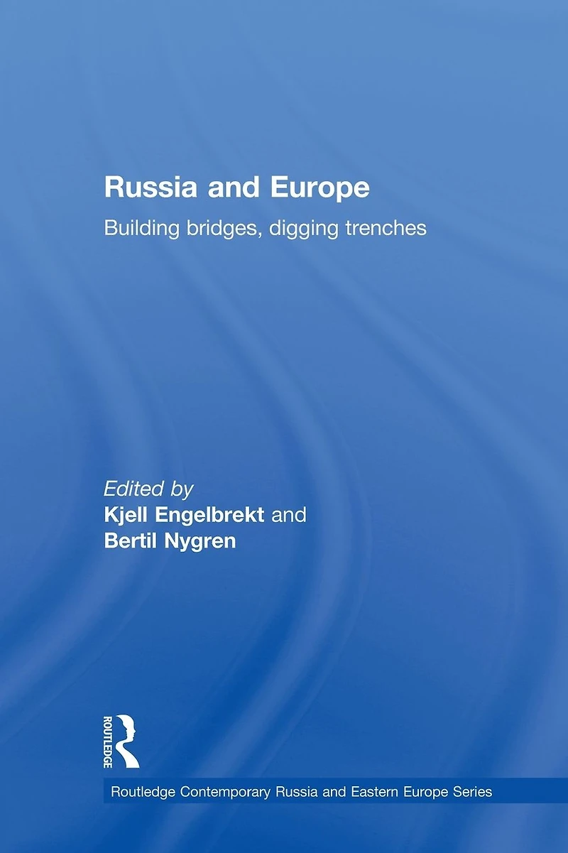 Russia and Europe: Building Bridges, Digging Trenches
