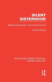 Silent Sisterhood: Middle-class Women the Victorian Home