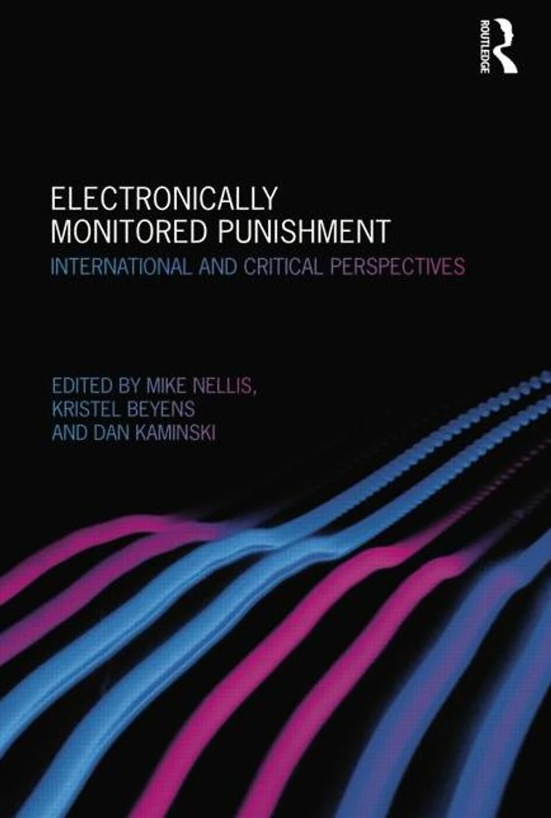 Electronically Monitored Punishment: International and Critical Perspectives
