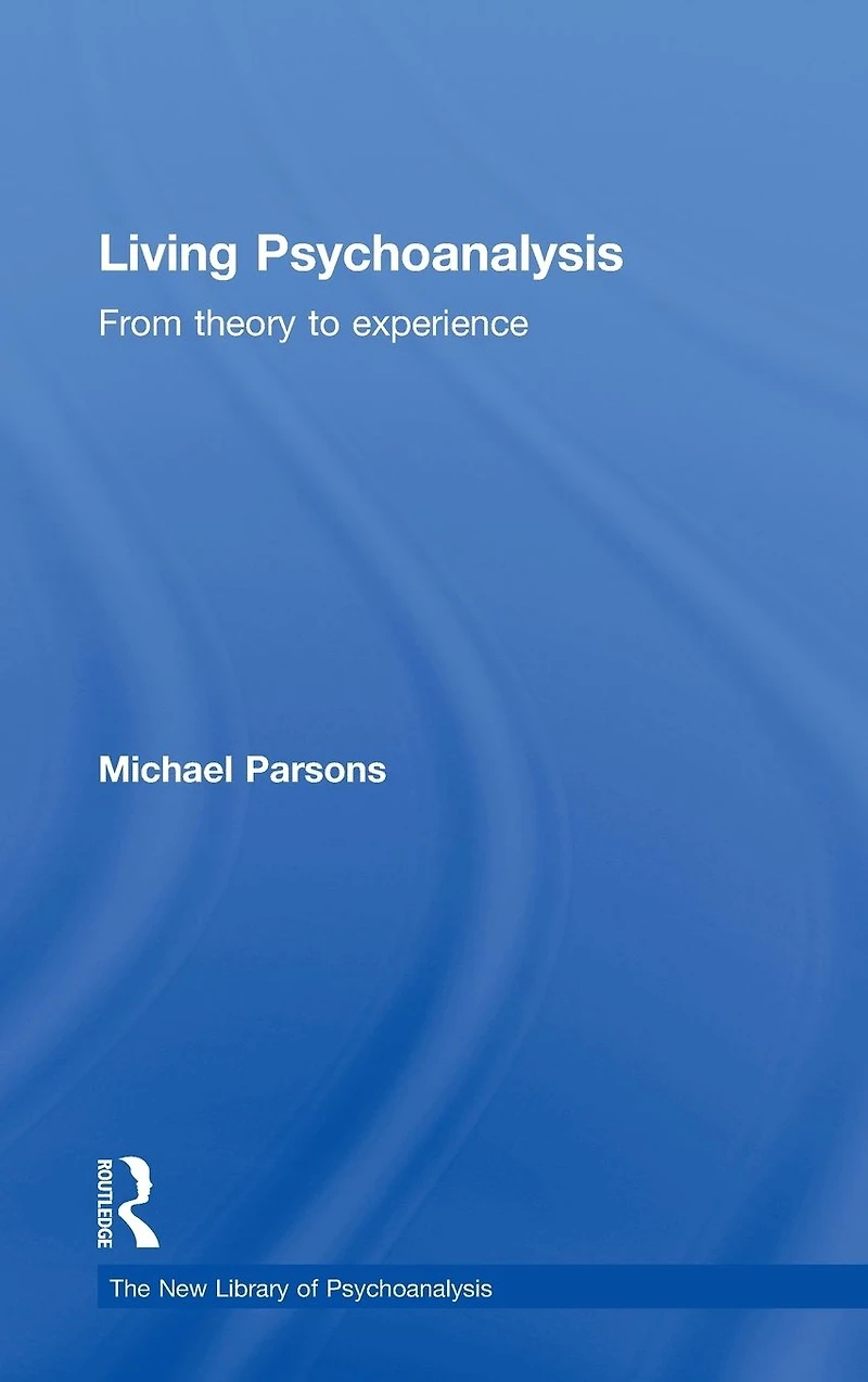 Living Psychoanalysis: From theory to experience