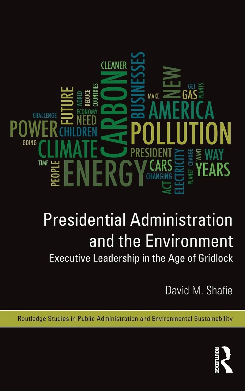 Presidential Administration and the Environment: Executive Leadership Age of Gridlock