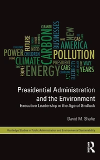 Presidential Administration and the Environment: Executive Leadership Age of Gridlock