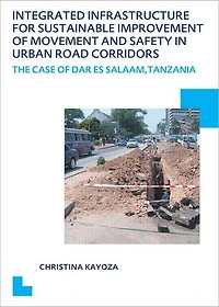 Integrated Infrastructure for Sustainable Improvement of Movement and Safety in Urban Road Corridors: UNESCO-IHE PhD Thesis