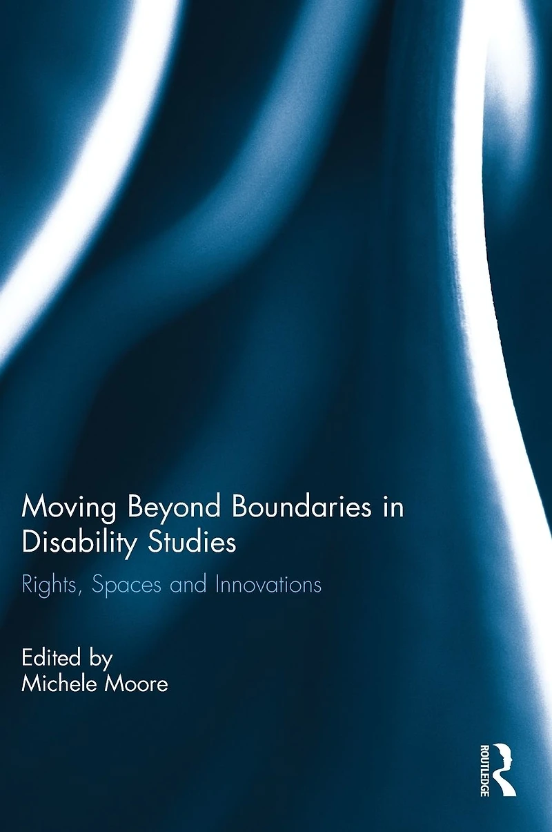 Moving Beyond Boundaries Disability Studies: Rights, Spaces and Innovations