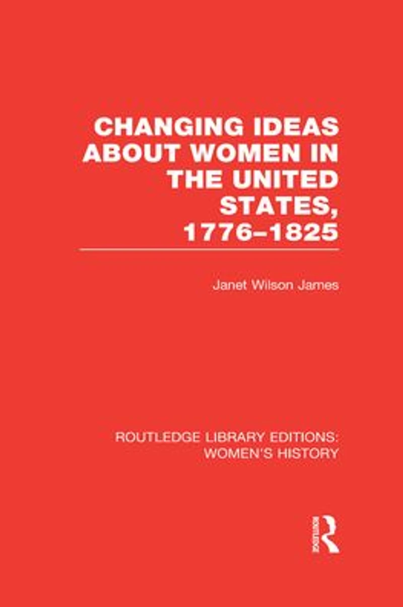 Changing Ideas about Women the United States, 1776-1825