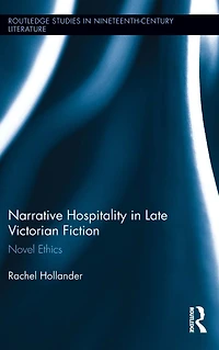 Narrative Hospitality Late Victorian Fiction: Novel Ethics