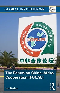 The Forum on China- Africa Cooperation (FOCAC)