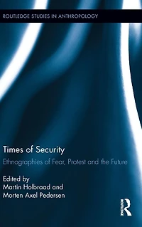 Times of Security: Ethnographies Fear, Protest and the Future