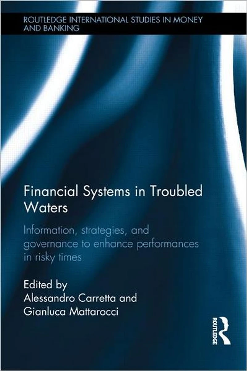 Financial Systems Troubled Waters: Information, Strategies, and Governance to Enhance Performances Risky Times
