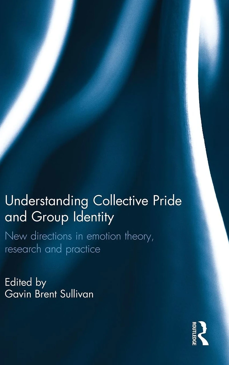 Understanding Collective Pride and Group Identity: New directions emotion theory, research practice
