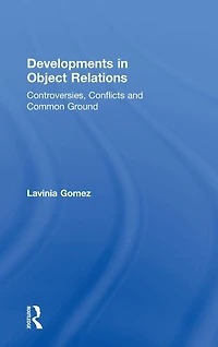 Developments Object Relations: Controversies, Conflicts, and Common Ground