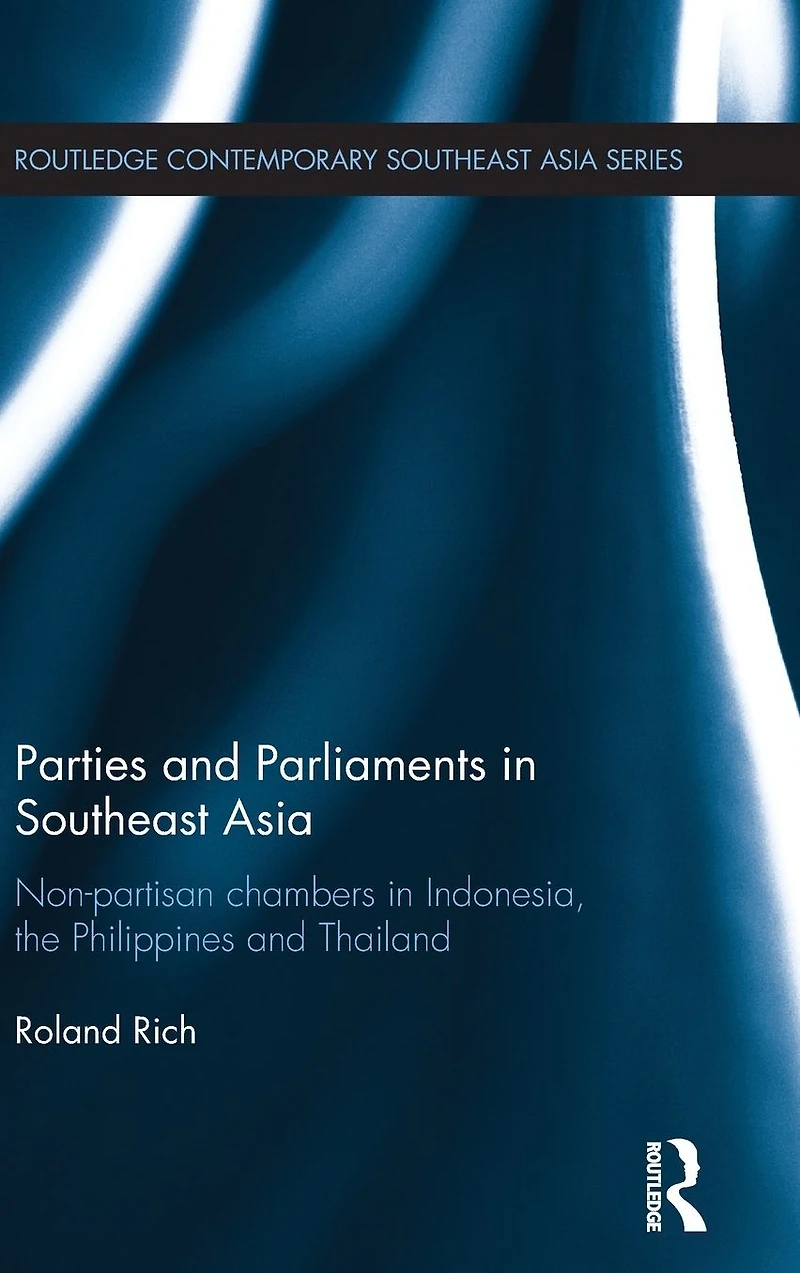 Parties and Parliaments Southeast Asia: Non-Partisan Chambers Indonesia, the Philippines Thailand
