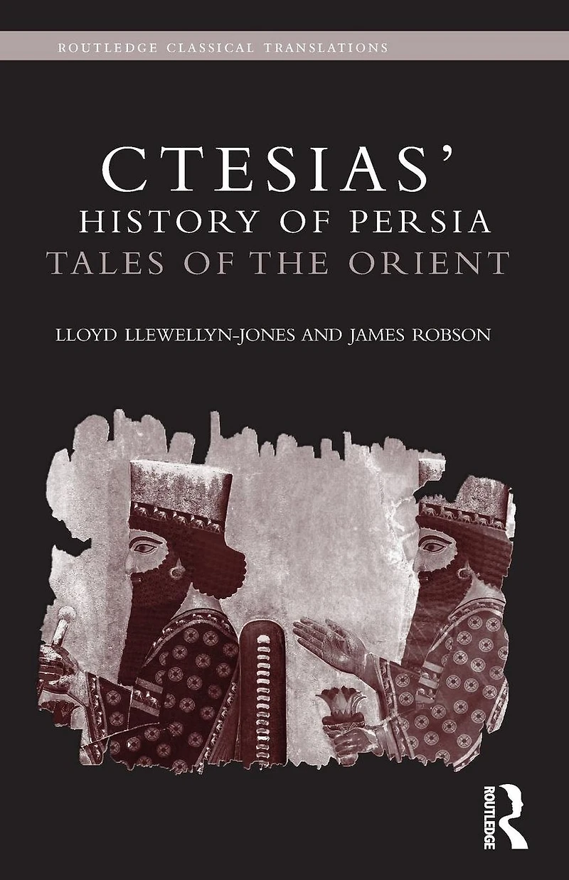 Ctesias' 'History of Persia': Tales the Orient