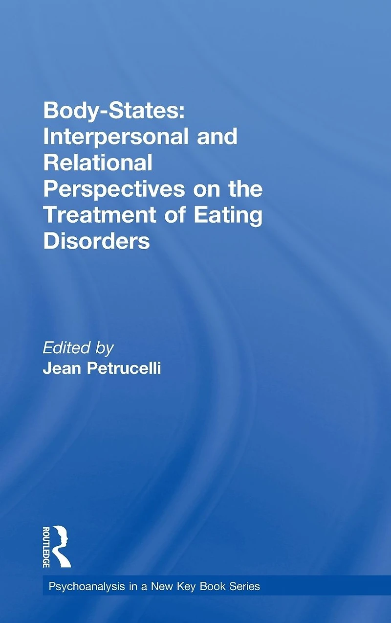 Body-States:Interpersonal and Relational Perspectives on the Treatment of Eating Disorders