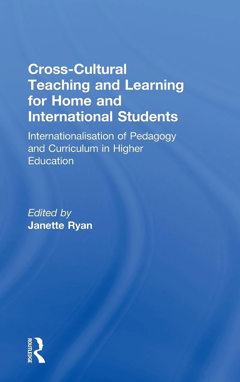 Cross-Cultural Teaching and Learning for Home International Students: Internationalisation of Pedagogy Curriculum Higher Education