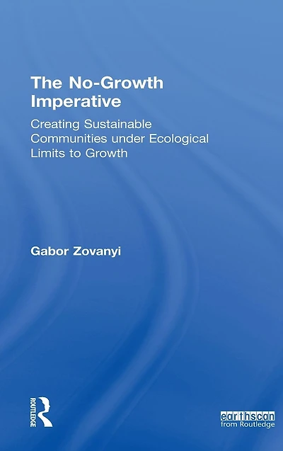 The No-Growth Imperative: Creating Sustainable Communities under Ecological Limits to Growth
