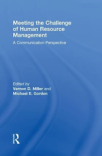 Meeting the Challenge of Human Resource Management: A Communication Perspective