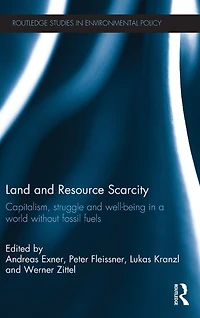 Land and Resource Scarcity: Capitalism, Struggle Well-being a World without Fossil Fuels