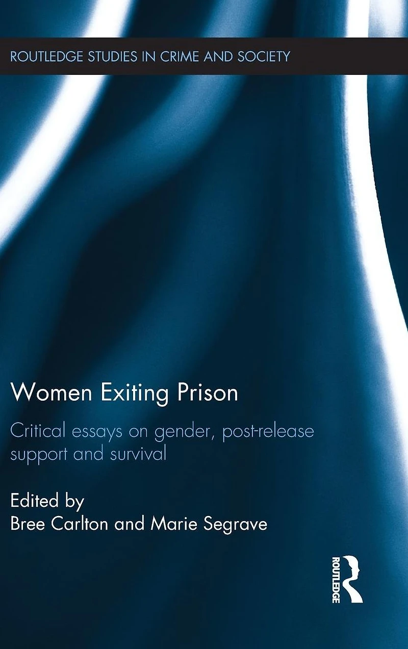 Women Exiting Prison: Critical Essays on Gender, Post-Release Support and Survival