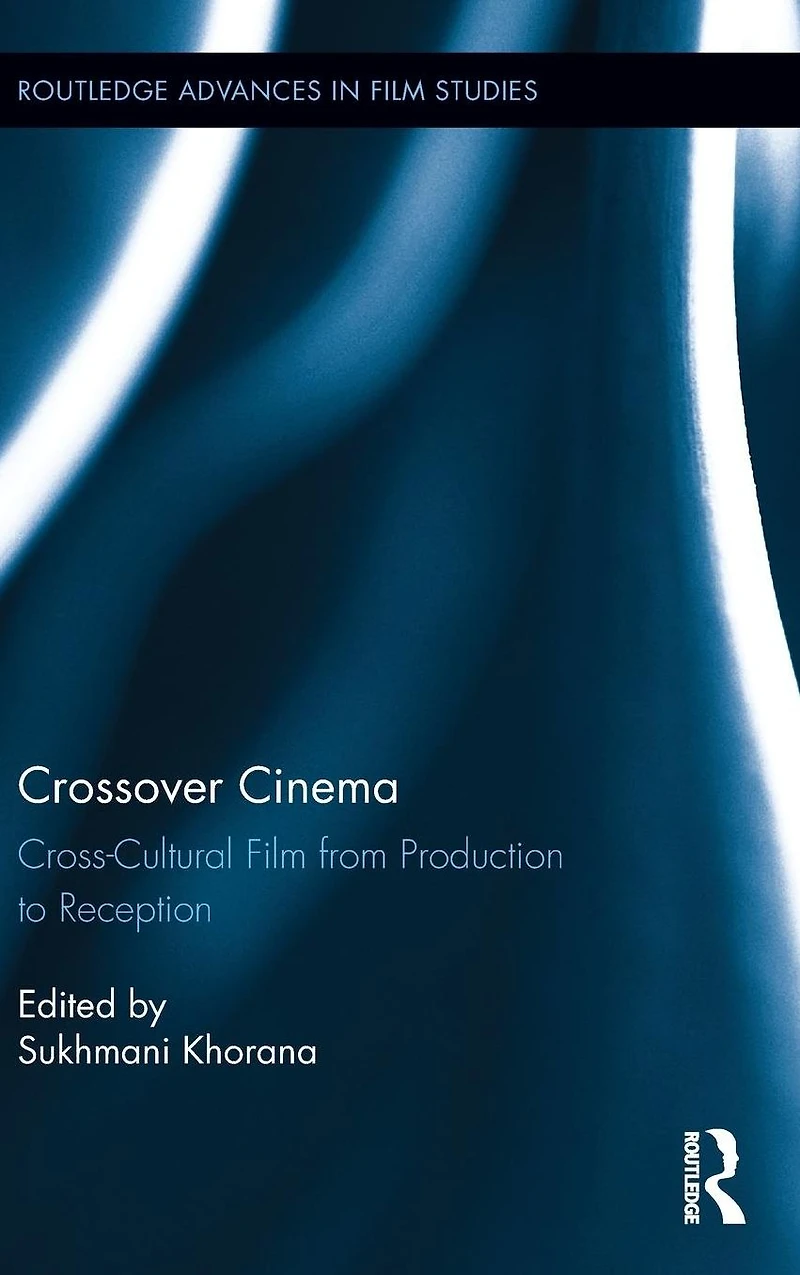 Crossover Cinema: Cross-Cultural Film from Production to Reception