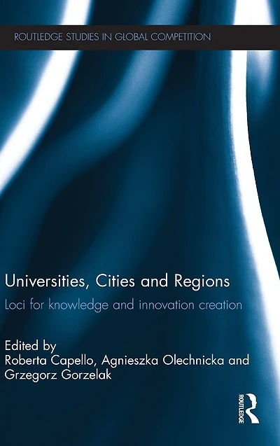 Universities, Cities and Regions: Loci for Knowledge Innovation Creation