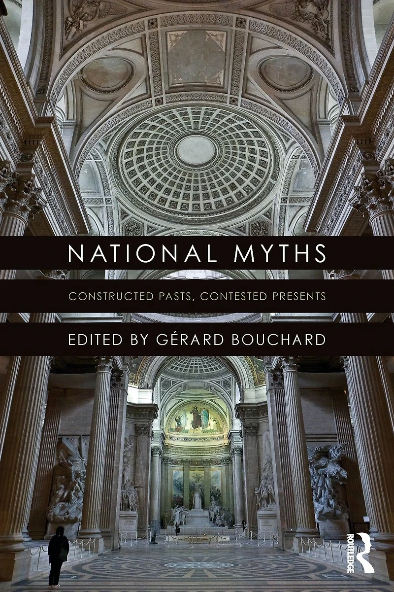 National Myths: Constructed Pasts, Contested Presents