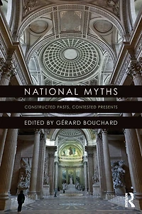 National Myths: Constructed Pasts, Contested Presents