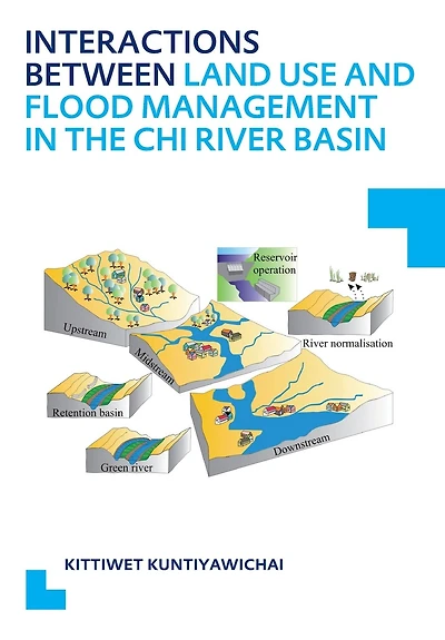 Interactions between Land Use and Flood Management in the Chi River Basin: UNESCO-IHE PhD Thesis