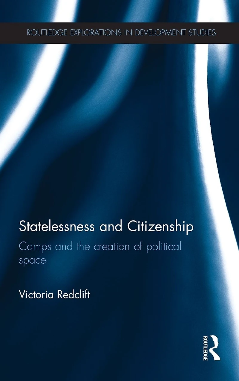 Statelessness and Citizenship: Camps the Creation of Political Space