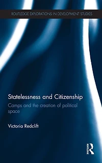 Statelessness and Citizenship: Camps the Creation of Political Space