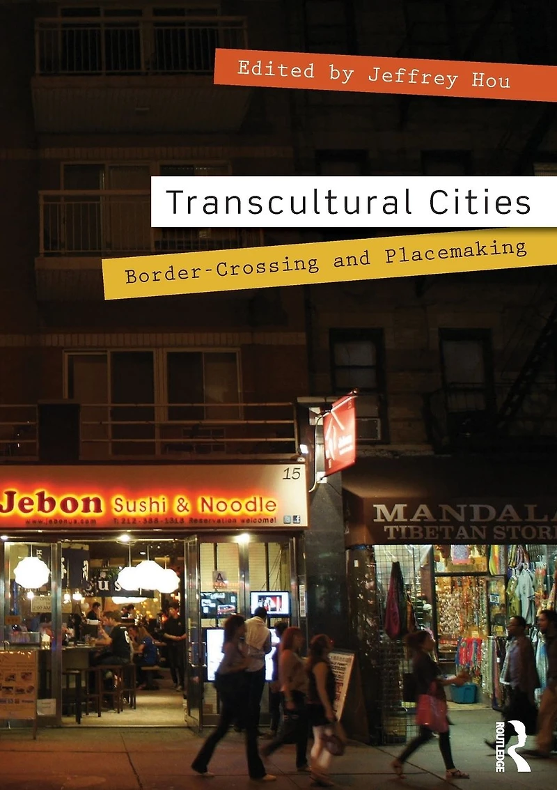 Transcultural Cities: Border-Crossing and Placemaking