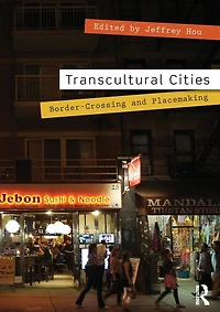 Transcultural Cities: Border-Crossing and Placemaking
