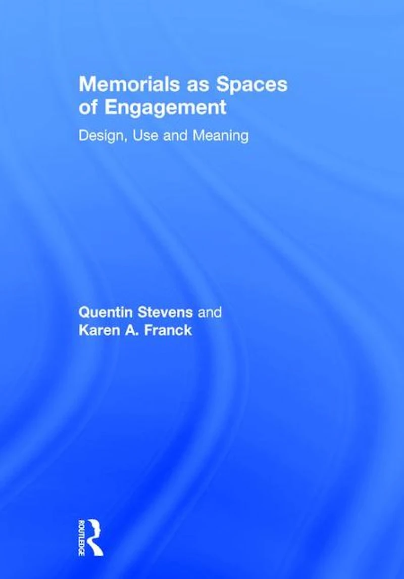 Memorials as Spaces of Engagement: Design, Use and Meaning