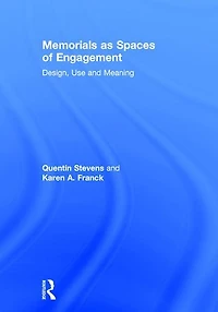 Memorials as Spaces of Engagement: Design, Use and Meaning