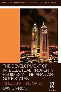 the Development of Intellectual Property Regimes Arabian Gulf States: Infidels at Gates