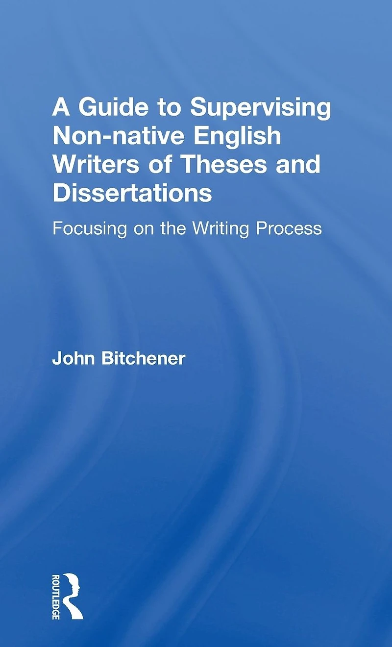 A Guide to Supervising Non-native English Writers of Theses and Dissertations: Focusing on the Writing Process