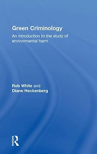 Green Criminology: An Introduction to the Study of Environmental Harm