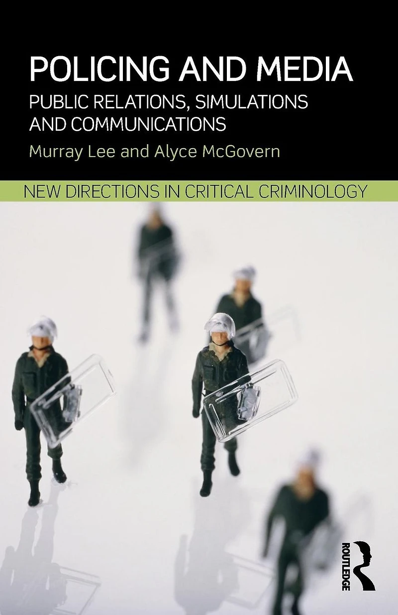 Policing and Media: Public Relations, Simulations Communications