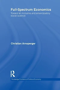 Full-Spectrum Economics: Toward an Inclusive and Emancipatory Social Science