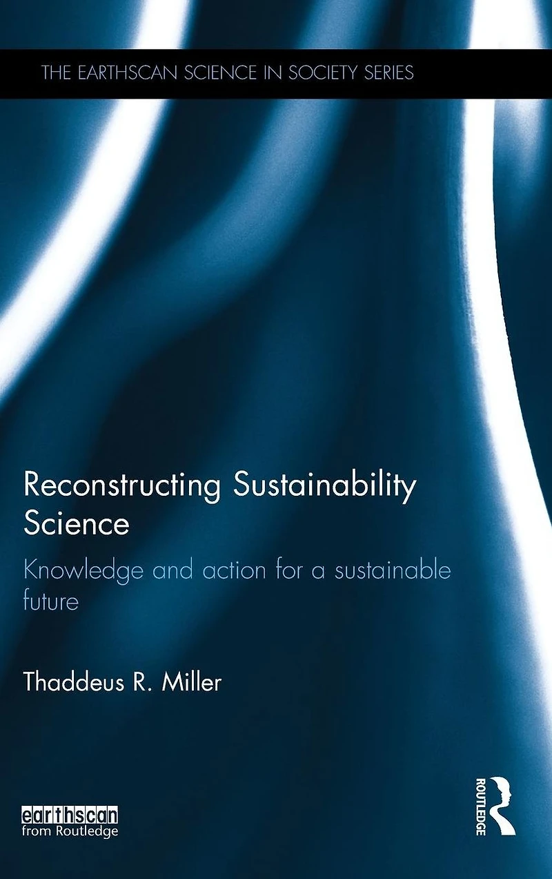 Reconstructing Sustainability Science: Knowledge and action for a sustainable future