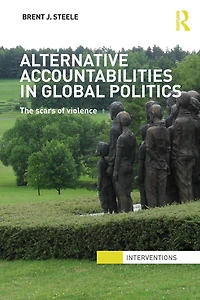 Alternative Accountabilities Global Politics: The Scars of Violence