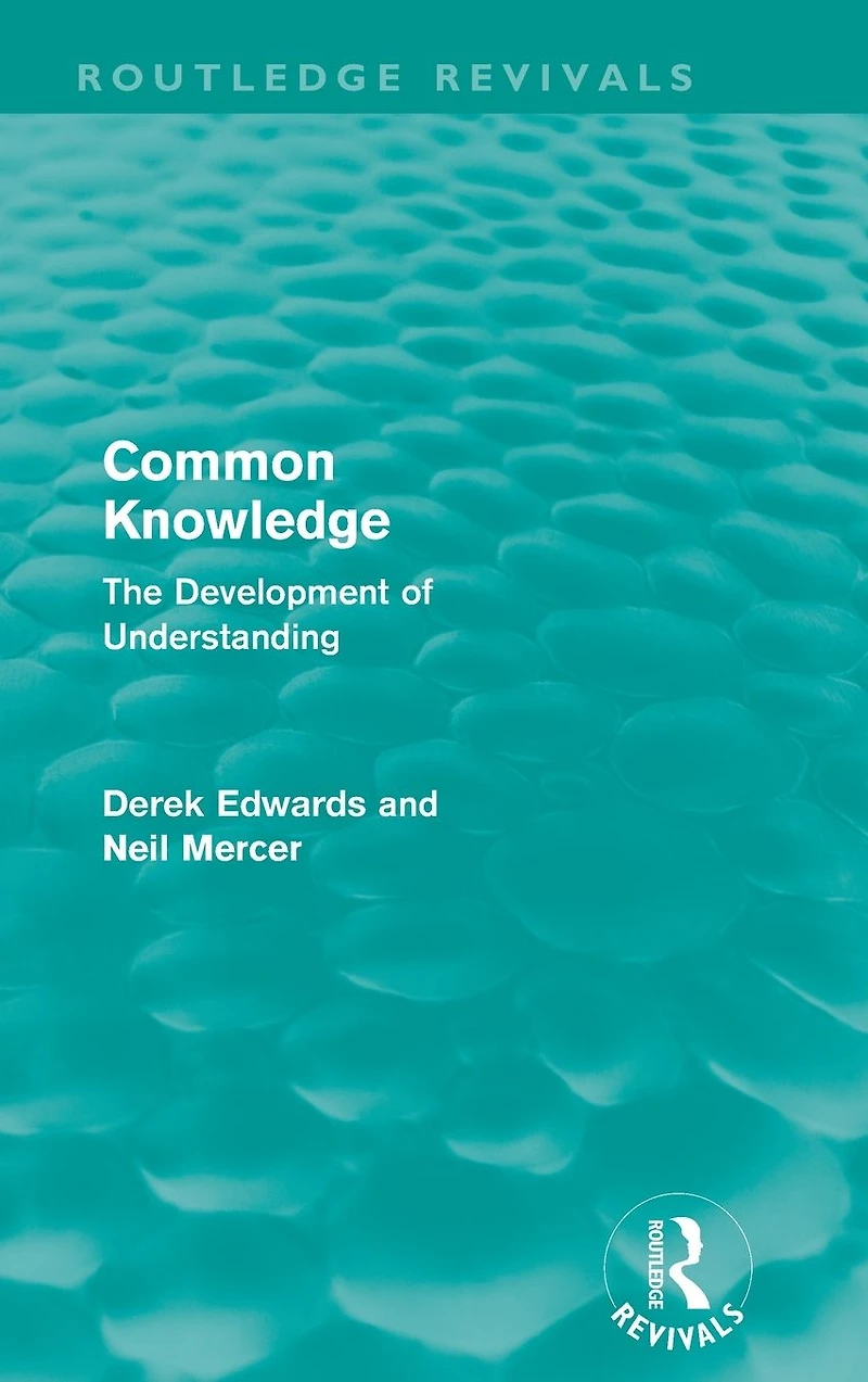 Common Knowledge (Routledge Revivals): the Development of Understanding Classroom
