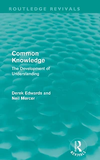 Common Knowledge (Routledge Revivals): the Development of Understanding Classroom