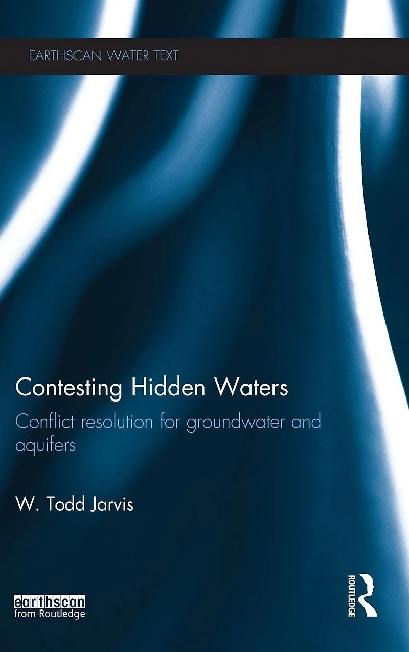 Contesting Hidden Waters: Conflict Resolution for Groundwater and Aquifers