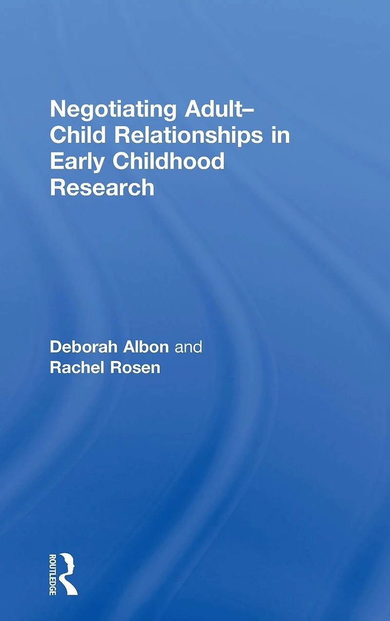 Negotiating Adult-Child Relationships Early Childhood Research