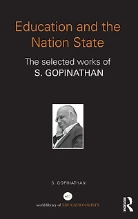 Education and The Nation State: selected works of S. Gopinathan